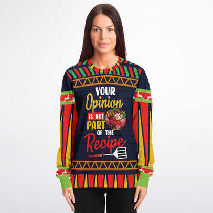 Your Opinion Is Not Part of the Recipe Funny Sweatshirt