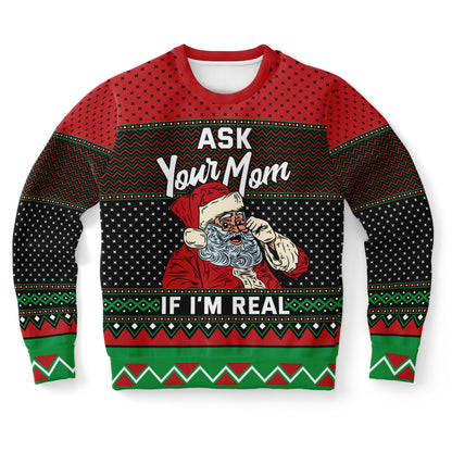 Ask Your Mom If I'm Real Funny Santa Sweatshirt