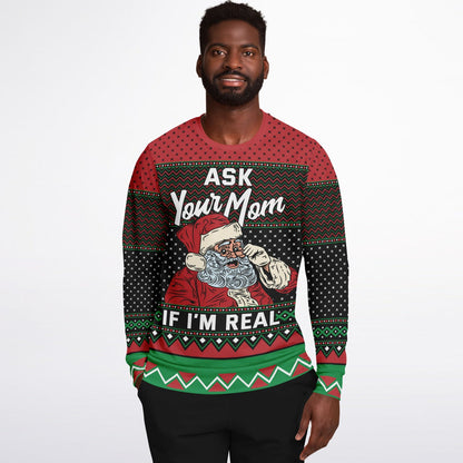 Ask Your Mom If I'm Real Funny Santa Sweatshirt