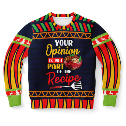 Your Opinion Is Not Part of the Recipe Funny Sweatshirt