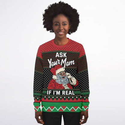 Ask Your Mom If I'm Real Funny Santa Sweatshirt