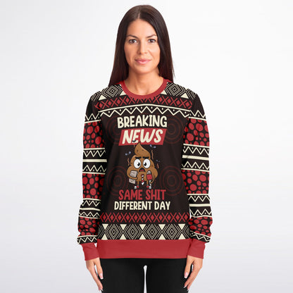 Breaking News: Same Shit Different Day - Funny Sweatshirt