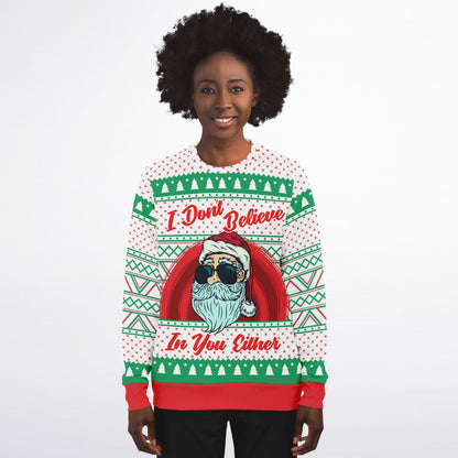 I Don't Believe In You Either Funny Santa Sweatshirt