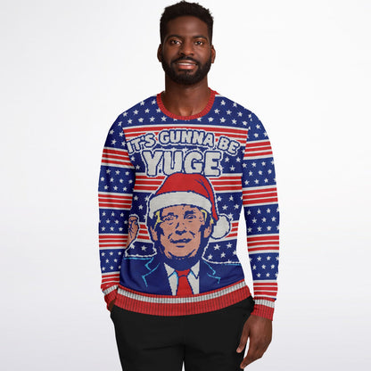 Trump Funny "Its Gunna Be Yuge" Printed Sweatshirt