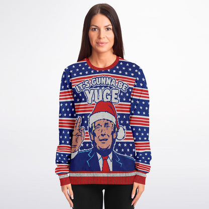 Trump Funny "Its Gunna Be Yuge" Printed Sweatshirt