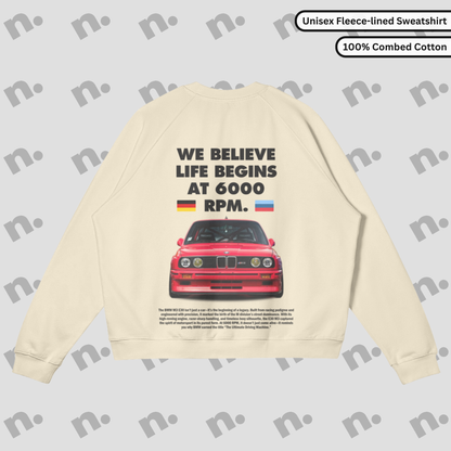 E30 M3 "Life Begins at 6000 RPM" Premium Sweatshirt