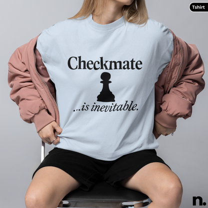 Checkmate is Inevitable Chess Lovers Unisex Tee