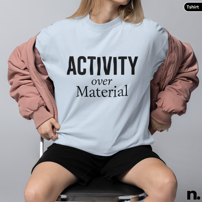 Activity Over Material Chess Inspired Typography Unisex Tee