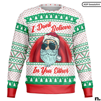 I Don't Believe In You Either Funny Santa Sweatshirt