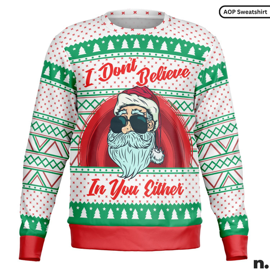 I Don't Believe In You Either Funny Santa Sweatshirt