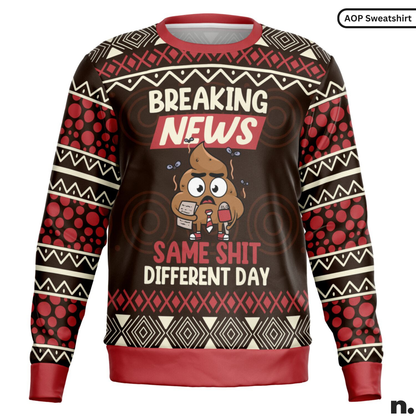 Breaking News: Same Shit Different Day - Funny Sweatshirt