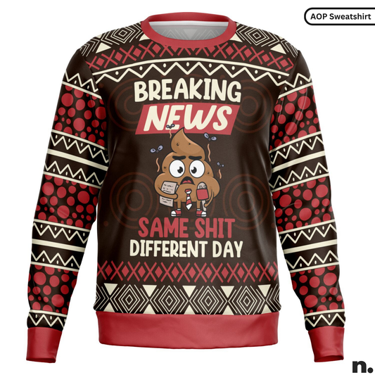 Breaking News: Same Shit Different Day - Funny Sweatshirt