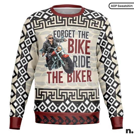 Forget the Bike, Ride the Biker Cheeky Sweatshirt