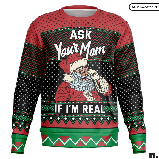 Ask Your Mom If I'm Real Funny Santa Sweatshirt