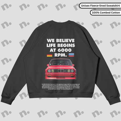 E30 M3 "Life Begins at 6000 RPM" Premium Sweatshirt