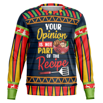 Your Opinion Is Not Part of the Recipe Funny Sweatshirt