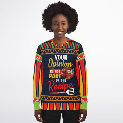 Your Opinion Is Not Part of the Recipe Funny Sweatshirt